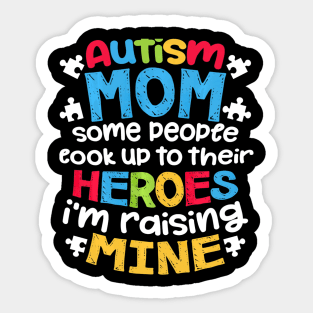 Autism Mom People Look Up Their Heroes Raisinge Sticker